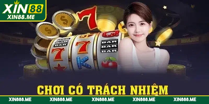 Hiểu rõ về nguyên tắc chơi có trách nhiệm tại Xin88