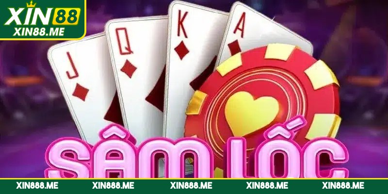 Sâm lốc là tựa game bài dân gian quen thuộc, cực hấp dẫn