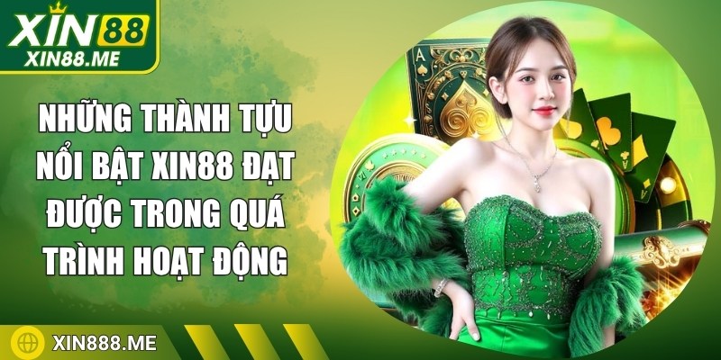 Những thành tựu nổi bật mà Xin88 đã đạt được trong quá trình hoạt động